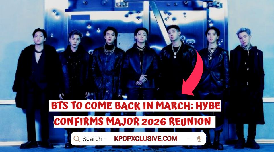 BTS to Come Back in March: Hybe Confirms Major 2026 Reunion