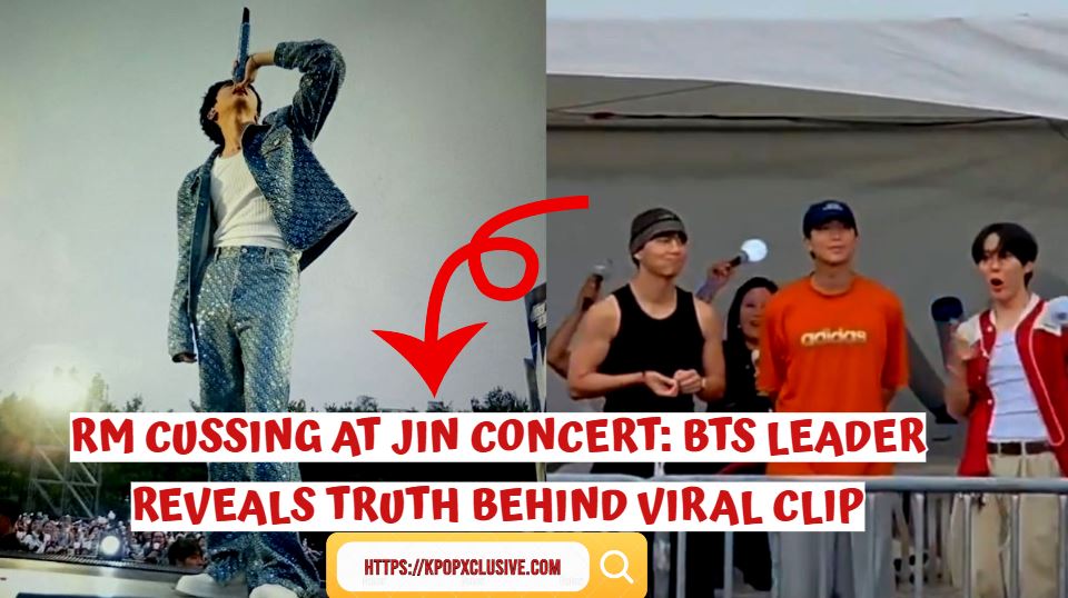 RM Cussing at Jin Concert: BTS Leader Reveals Truth Behind Viral Clip