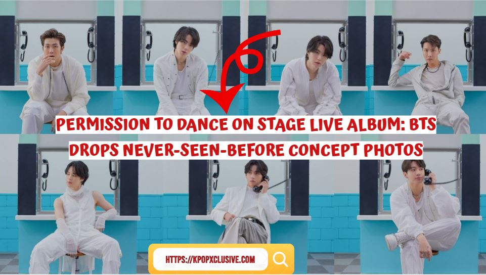 Permission to Dance on Stage Live Album: BTS Drops Never-Seen-Before Concept Photos