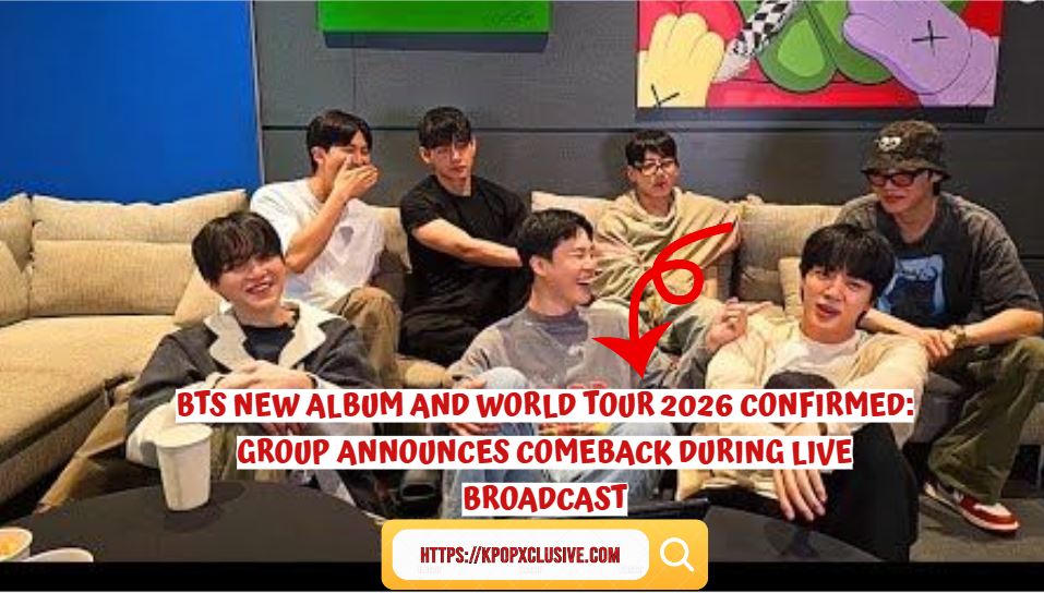BTS New Album and World Tour 2026 Confirmed: Group Announces Comeback During Live Broadcast