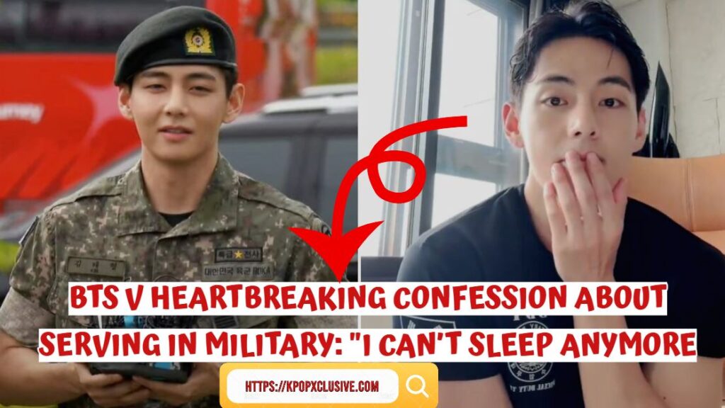 BTS V Heartbreaking Confession About Serving in Military: "I Can’t Sleep Anymore